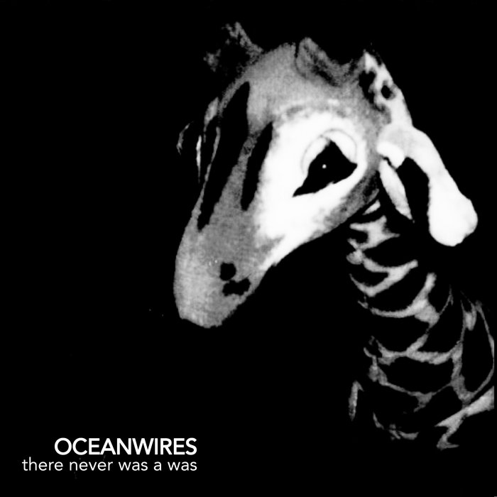 OCEANWIRES — there never was a was