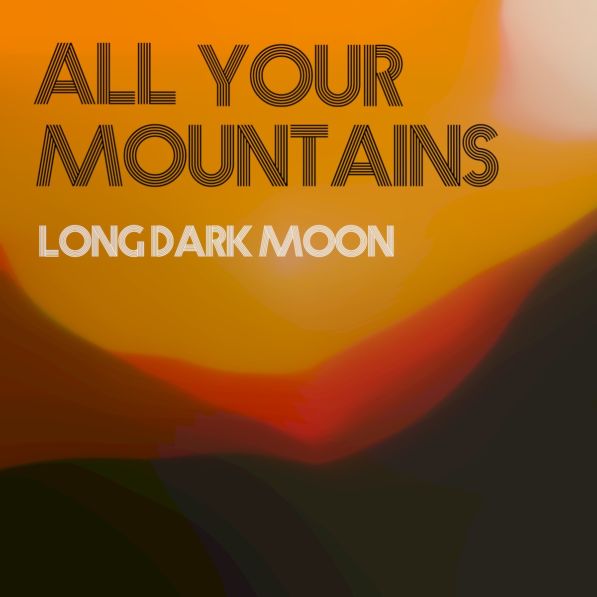 Long Dark Moon — All Your Mountains
